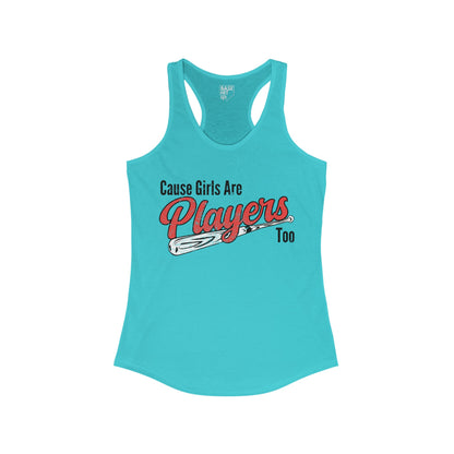 Cause Girls are Players Too Racerback Tank