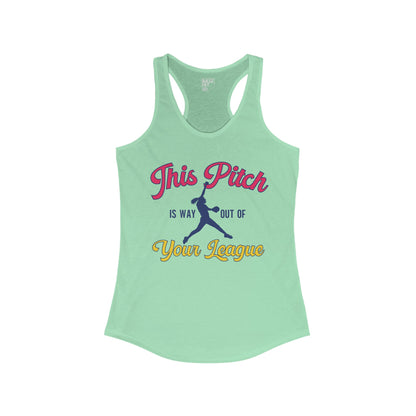 This Pitch is Way Out of Your League Racerback Tank