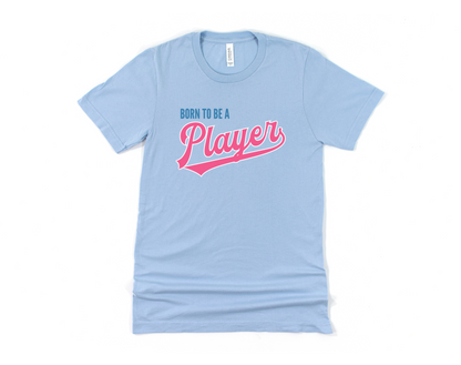 Born to be a Player Short Sleeve Tee