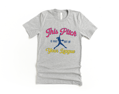 This Pitch is Way Out of Your League Short Sleeve Tee