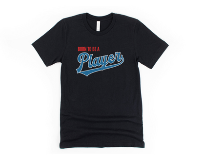 Born to be a Player Short Sleeve Tee