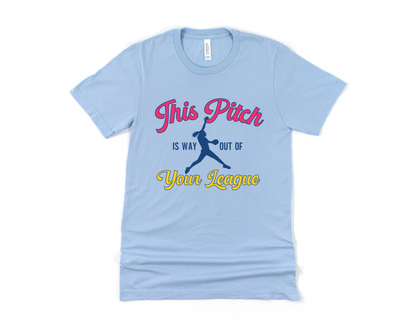 This Pitch is Way Out of Your League Short Sleeve Tee