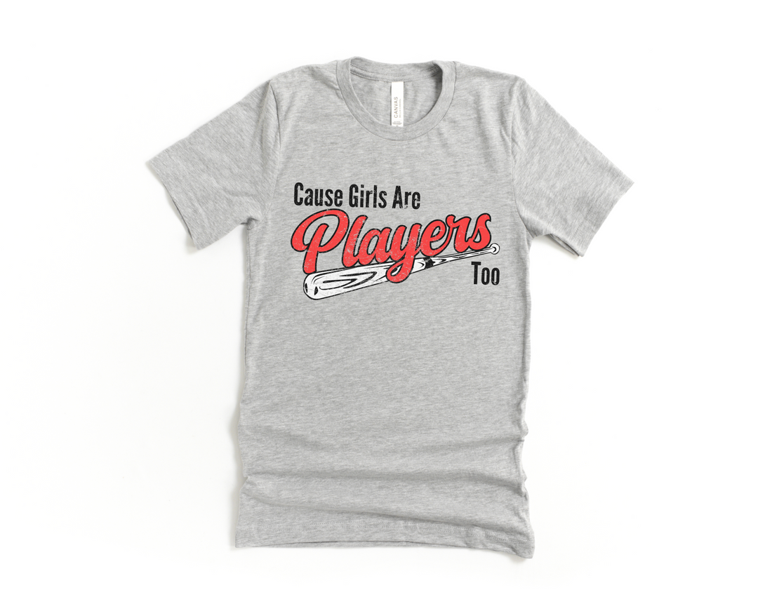 Cause Girls are Players Too Short Sleeve Tee