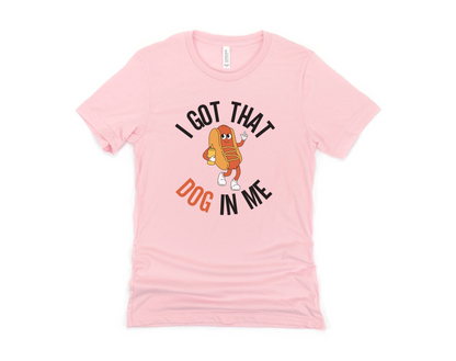 I Got That Dog in Me Short Sleeve Tee