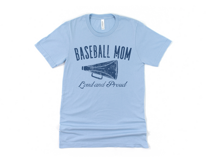 Baseball Mom: Loud and Proud Short Sleeve Tee