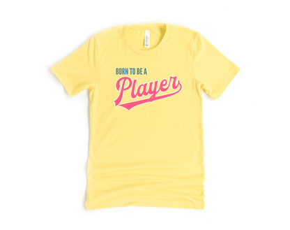 Born to be a Player Short Sleeve Tee