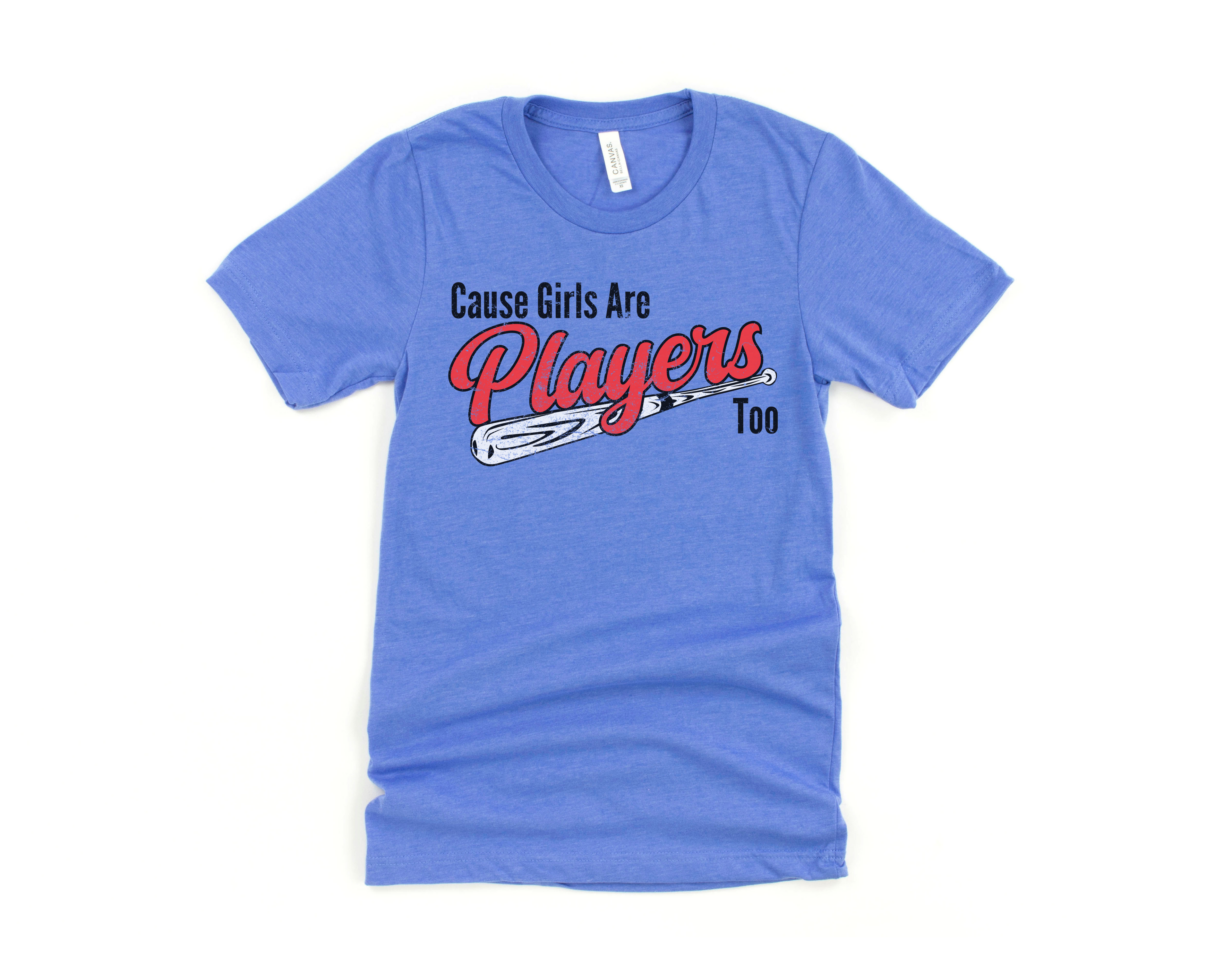 Cause Girls are Players Too Short Sleeve Tee