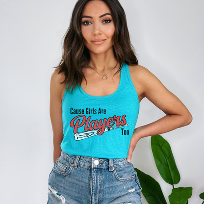 Cause Girls are Players Too Racerback Tank